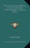 �tat Actuel Des Prisons Et De La R�forme P�nitentiaire En Suisse: Rapport En R�ponse Au Questionnaire Du Comit� Organisateur Du Congr�s International De Londres Pr�sent� � La Demande Du Conseil F�d�ra 0274771098 Book Cover