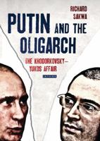Putin and the Oligarch: The Khodorkovsky-Yukos Affair 1780764596 Book Cover