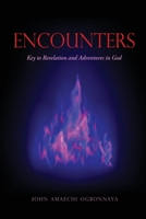 Encounters: Key to Revelation and Adventures in God 1662815646 Book Cover