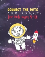 Connect the dots and color: for kids ages 8-12: connect the dots books for kids for learning numbers and having fun in the same time B0F7BSZF17 Book Cover