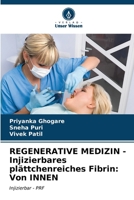 REGENERATIVE MEDIZIN - Injizierbares plättchenreiches Fibrin: Von INNEN 6206615073 Book Cover