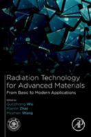 Radiation Technology for Advanced Materials:: From Basic to Modern Applications 0128140178 Book Cover