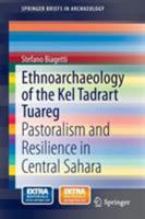 Ethnoarchaeology of the Kel Tadrart Tuareg: Pastoralism and Resilience in Central Sahara 3319085298 Book Cover
