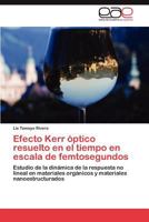 Efecto Kerr óptico resuelto en el tiempo en escala de femtosegundos 3845490152 Book Cover