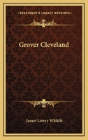 Grover Cleveland 0548503508 Book Cover