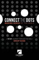 Connect The Dots Making Sense of the Bible: Group Guide 1495201082 Book Cover