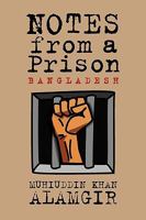 Notes from a Prison: Bangladesh 094499704X Book Cover
