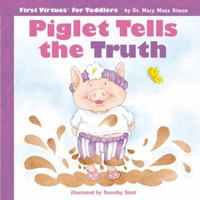 Piglet Tells the Truth (First Virtues for Toddlers) 078471407X Book Cover
