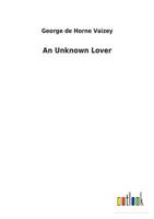 An Unknown Lover 152381439X Book Cover