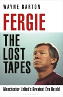Sir Alex Ferguson - The Lost Tapes 1399420399 Book Cover