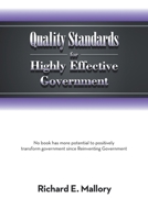 Quality Standards for Highly Effective Government: No Book Has More Potential to Positively Transform Government Since Reinventing Government 149072897X Book Cover