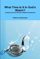 What Time Is It In God's Watch 0359219233 Book Cover