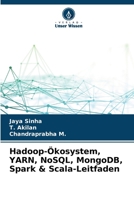 Hadoop-Ökosystem, YARN, NoSQL, MongoDB, Spark & Scala-Leitfaden (German Edition) 6207676068 Book Cover