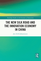 The New Silk Road and the Innovation Economy in China 1032328363 Book Cover
