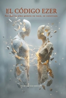 El Código Ezer: Por qué tu alma gemela no nace, se construye. (Spanish Edition) B0GRD66747 Book Cover