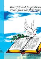 Heartfelt and Inspirational Poems from the Holy Spirit: From the Holy Spirit 1456887270 Book Cover
