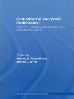 Globalization and WMD Proliferation: Terrorism, Transnational Networks and International Security (Routledge Global Security Series) 0415569915 Book Cover
