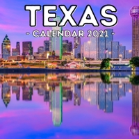 Texas Calendar 2021: 16-Month Calendar, Cute Gift Idea For Texas Lovers Women & Men B095Q4JDHR Book Cover