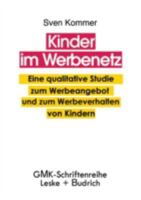 Kinder Im Werbenetz: Eine Qualitative Studie Zum Werbeangebot Und Zum Werbeverhalten Von Kindern 3810015180 Book Cover