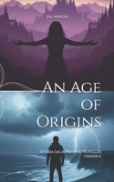 An Age of Origins: Eyuria Saga Prequel Novella's Omnibus B0FNF3ZYQM Book Cover