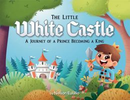 The Little White Castle: A journey of a prince becoming a king 1764197003 Book Cover