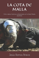 La Cota de Malla: Ocho relatos hist�ricos ambientados en la Edad Media espa�ola B09GZ5NG5Q Book Cover