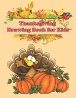 Thanksgiving Drawing Book For Kids: Super Cute Thanksgiving drawing book | turkey & Other Cute Stuff | Thanksgiving Gift idea For kids B08MN15NPQ Book Cover