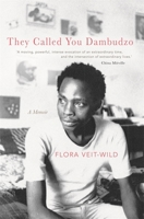 They Called You Dambudzo: A Memoir 1847013341 Book Cover