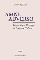 Amne Adverso: Roman Legal Heritage in European Culture 9462700540 Book Cover