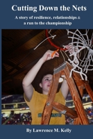 Cutting Down the Nets: A story of resilience, relationships & a run to the championship 1735855901 Book Cover