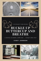 Buckle up Buttercup and Breathe 1636305660 Book Cover