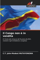 Il Congo non è in vendita: Di fronte alle minacce del Ruanda alla RDC, restiamo vigili Antibalkans congolese (Italian Edition) B0CK3M5GJD Book Cover