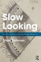 Slow Looking: The Art and Practice of Learning Through Observation 1138240419 Book Cover