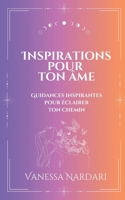 Inspirations pour ton âme: Messages inspirants pour éclairer ton chemin (French Edition) B0DZHGQ77N Book Cover