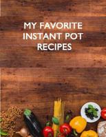 My Favorite Instant Pot Recipes 1984173758 Book Cover