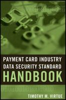 Payment Card Industry Data Security Standard Handbook 0470260467 Book Cover