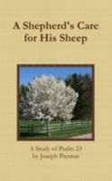 A Shepherd's Care for His Sheep: A Study of Psalm 23 1105501248 Book Cover