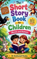 The Short Story Book for Children - Morals and Humour B0F258FT8T Book Cover