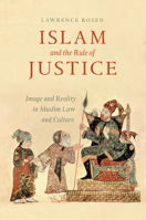 Islam and the Rule of Justice: Image and Reality in Muslim Law and Culture 022651160X Book Cover
