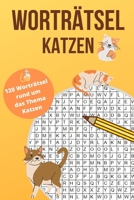 Wortr�tsel Katzen: Wortsuche, Buchstabensalat, W�rterr�tsel, Gehirntraining f�r alle Altersgruppen - Finde 840 W�rter auf 120 Seiten B08NF1QTC2 Book Cover