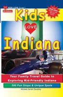 Kids Love Indiana: Your Family Travel Guide to Exploring Kid-Friendly Indiana 1732185328 Book Cover