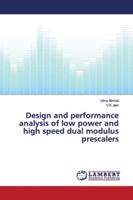 Design and performance analysis of low power and high speed dual modulus prescalers 6139447305 Book Cover