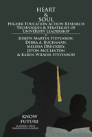 Heart and soul: higher education action research techniques and strategies of university leadership 1680531697 Book Cover