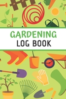 Gardening Log Book: Plan your Gardening Tasks, Organize your Garden, Take Notes & Improve your Skills | 131 pages, 6x9 inches | Gift for Gardeners 1708068201 Book Cover