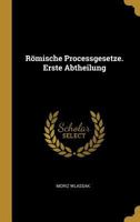 Römische Processgesetze. Erste Abtheilung 1021915645 Book Cover