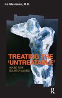 Treating the "Untreatable": Healing in the Realms of Madness 1855756099 Book Cover