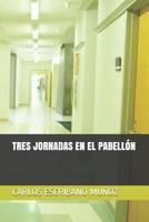 TRES JORNADAS EN EL PABELLÓN (Spanish Edition) 1070485020 Book Cover