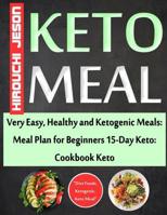 Keto Meal: Very Easy, Healthy and Ketogenic Meals: Meal Plan for Beginners 15-Day Keto: Cookbook Keto: "Diet Foods, Ketogenic, Keto Meal" 1093539763 Book Cover