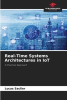 Real-Time Systems Architectures in IoT: A Practical Approach 6206298965 Book Cover