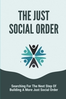 The Just Social Order: Searching For The Next Step Of Building A More Just Social Order: Global Issues 2021 null Book Cover